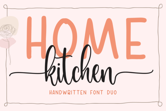 Home Kitchen: A Font Duo for Authentic Visual Storytelling